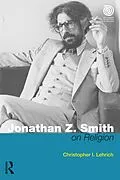 E-Book (pdf) Jonathan Z. Smith on Religion von Christopher I. Lehrich