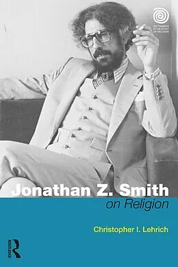 E-Book (pdf) Jonathan Z. Smith on Religion von Christopher I. Lehrich