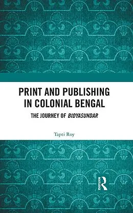 E-Book (pdf) Print and Publishing in Colonial Bengal von Tapti Roy