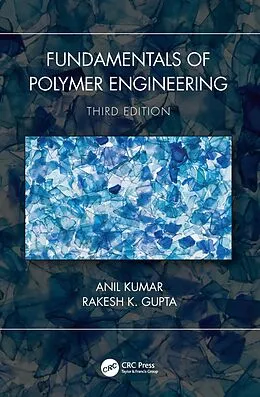 E-Book (pdf) Fundamentals of Polymer Engineering, Third Edition von Anil Kumar, Rakesh K. Gupta