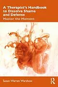 E-Book (pdf) A Therapist's Handbook to Dissolve Shame and Defense von Susan Warren Warshow