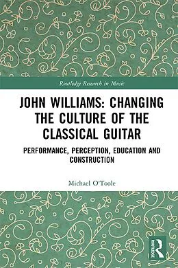 E-Book (pdf) John Williams: Changing the Culture of the Classical Guitar von Michael O'Toole