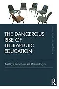 E-Book (epub) The Dangerous Rise of Therapeutic Education von Kathryn Ecclestone, Dennis Hayes