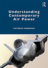 eBook (epub) Understanding Contemporary Air Power de Viktoriya Fedorchak