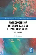 E-Book (epub) Mythologies of Internal Exile in Elizabethan Verse von A. D. Cousins