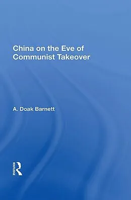 E-Book (pdf) China On The Eve Of Communist Takeover von A. Doak Barnett