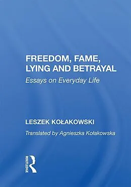 E-Book (pdf) Freedom, Fame, Lying and Betrayal von Leszek Kolakowski