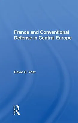PDF France And Conventional Defense In Central Europe von David S. Yost