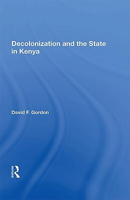 E-Book (pdf) Decolonization And The State In Kenya von David F. Gordon