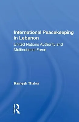 E-Book (pdf) International Peacekeeping In Lebanon von Ramesh Thakur