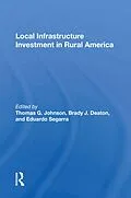E-Book (pdf) Local Infrastructure Investment In Rural America von Thomas G. Johnson, Brady J. Deaton, Eduardo Segarra