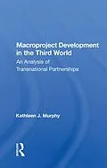 E-Book (pdf) Macroproject Development In The Third World von Kathleen J. Murphy