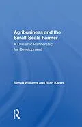 E-Book (pdf) Agribusiness And The Small-scale Farmer von Simon Williams, Ruth Karen