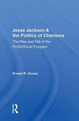 E-Book (pdf) Jesse Jackson And The Politics Of Charisma von Ernest R. House