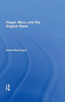 E-Book (pdf) Hegel, Marx, And The English State von David Macgregor