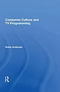 E-Book (pdf) Consumer Culture And Tv Programming von Robin K Andersen