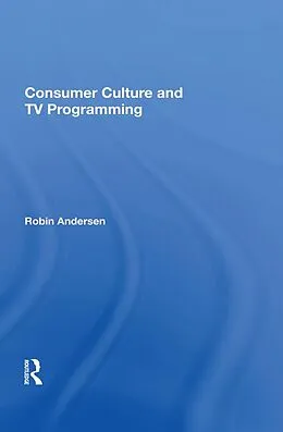 E-Book (pdf) Consumer Culture And Tv Programming von Robin K Andersen
