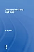E-Book (pdf) Government In Kano, 1350-1950 von M. G. Smith