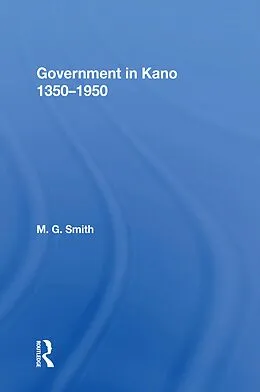 E-Book (pdf) Government In Kano, 1350-1950 von M. G. Smith