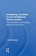 E-Book (pdf) Developing Countries and the Multilateral Trading System von T. N. Srinivasan