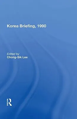 E-Book (pdf) Korea Briefing, 1990 von Chong-Sik Lee