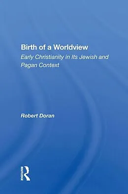 E-Book (pdf) Birth Of A Worldview von Robert Doran