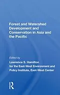 E-Book (pdf) Forest And Watershed Development And Conservation In Asia And The Pacific von Lawrence S Hamilton