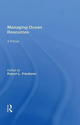 E-Book (pdf) Managing Ocean Resources von Robert L Friedheim
