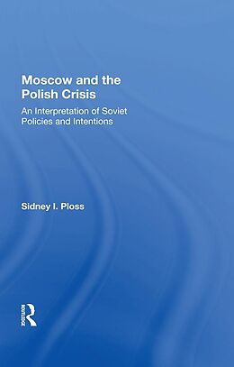 E-Book (epub) Moscow And The Polish Crisis von Sidney I. Ploss