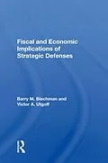 E-Book (epub) Fiscal And Economic Implications Of Strategic Defenses von Barry M Blechman