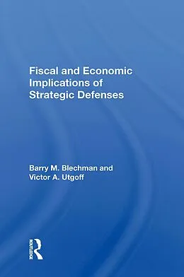 E-Book (epub) Fiscal And Economic Implications Of Strategic Defenses von Barry M Blechman