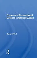 ePUB France And Conventional Defense In Central Europe von David S. Yost