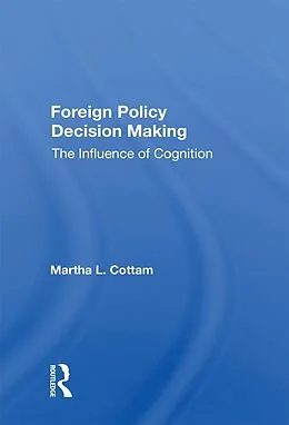 E-Book (epub) Foreign Policy Decision Making von Martha Cottam