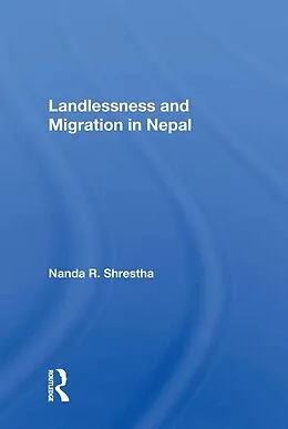 E-Book (epub) Landlessness And Migration In Nepal von Nanda R. Shrestha