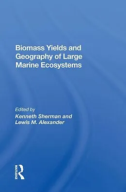 E-Book (epub) Biomass Yields And Geography Of Large Marine Ecosystems von Kenneth Sherman
