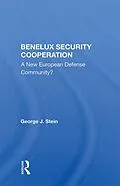 E-Book (epub) Benelux Security Cooperation von George J. Stein