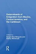 E-Book (epub) Determinants Of Emigration From Mexico, Central America, And The Caribbean von Sergio Diaz-Briquets