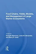 E-Book (epub) Food Chains, Yields, Models, And Management Of Large Marine Ecosoystems von Kenneth Sherman