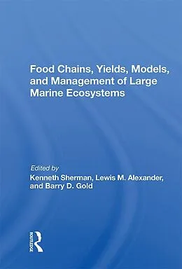 E-Book (epub) Food Chains, Yields, Models, And Management Of Large Marine Ecosoystems von Kenneth Sherman
