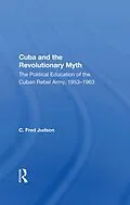 E-Book (epub) Cuba And The Revolutionary Myth von C. Fred Judson
