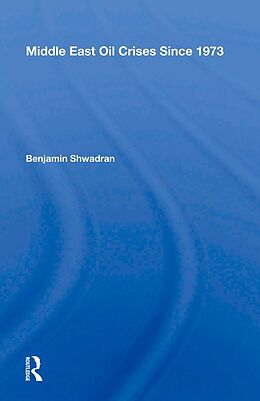 E-Book (epub) Middle East Oil Crises Since 1973 von Benjamin Shwadran