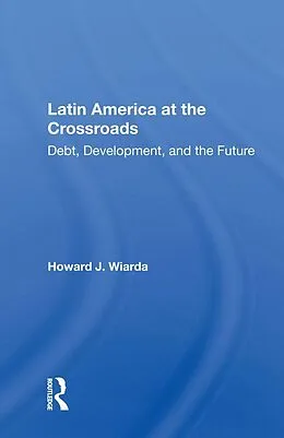 E-Book (epub) Latin America at the Crossroads von Howard J. Wiarda