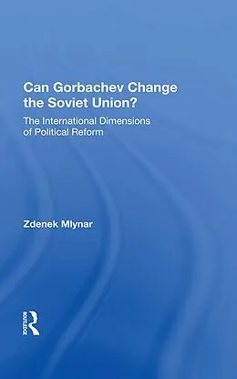 E-Book (epub) Can Gorbachev Change The Soviet Union? von Zdenek Mlynar