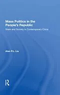 E-Book (epub) Mass Politics in the People's Republic von Alan P. L. Liu