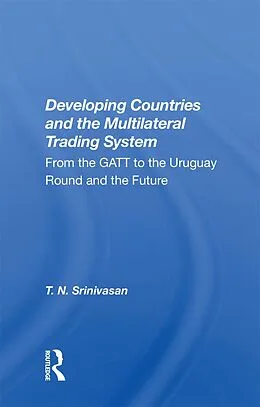 E-Book (epub) Developing Countries and the Multilateral Trading System von T. N. Srinivasan