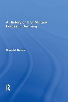 E-Book (epub) A History Of U.s. Military Forces In Germany von Daniel J. Nelson