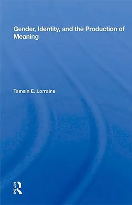 E-Book (epub) Gender, Identity, and the Production of Meaning von Tamsin E. Lorraine