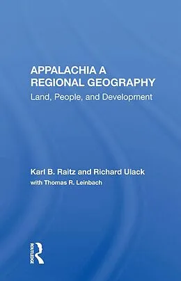 E-Book (epub) Appalachia: A Regional Geography von Karl Raitz