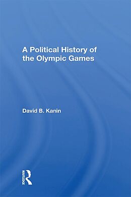 E-Book (epub) A Political History Of The Olympic Games von David B Kanin