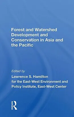 E-Book (epub) Forest And Watershed Development And Conservation In Asia And The Pacific von Lawrence S Hamilton